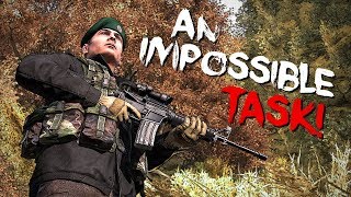AN IMPOSSIBLE TASK! - DayZ Standalone