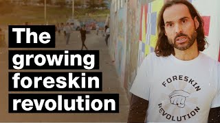 Welcome to the foreskin revolution