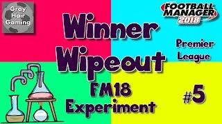 FM18 Experiment - Winner Wipeout - Premier League - Would You Trade Financial Ruin for a Title? Ep5