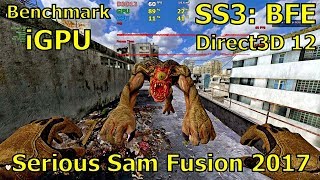 Benchmark - iGPU - Serious Sam Fusion 2017 - Integrated Benchmark - DirectX 12 - SS3: BFE