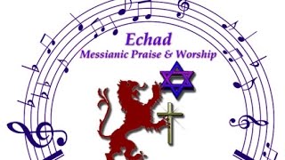 071914 Echad Messianic Praise and Worship Music