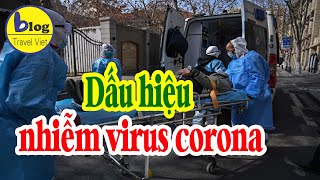 Virus Corona Vũ Hán - Những dấu hiệu nhận biết nhiễm dịch Corona dễ thấy nhất