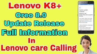 Lenovo K8 Plus Oreo 8.0 Update Release Full Information In Lenovo Customer Care Calling
