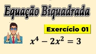 EQUAÇÕES BIQUADRADAS - EXERCÍCIO RESOLVIDO