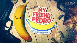 My Friend Pedro • ЭТОТ БАНАН МНЕ НРАВИТСЯ
