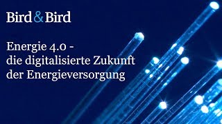 Energie 4.0 - die digitalisierte Zukunft der Energieversorgung
