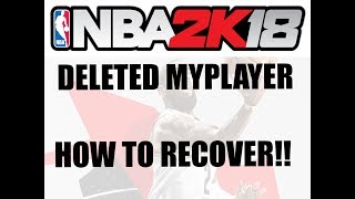 HOW TO RECOVER DELETED / MISSING MYPLAYER NBA2K18