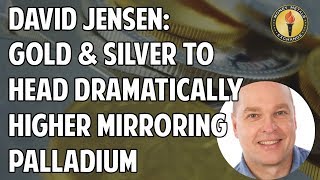 David Jensen: Gold & Silver to Head Dramatically Higher, Mirroring Palladium