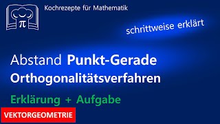 Abstand eines Punktes von einer Geraden - Orthogonalitätsverfahren, Lotfußpunkt Abstand Punkt Gerade