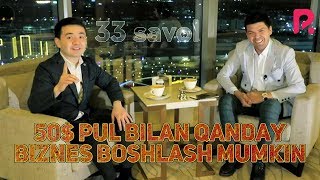 33 savol - 50$ pul bilan qanday biznes boshlash mumkin?