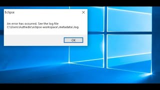 [Problem Solved] An error has occurred. see the log file- Eclipse  .metadata.log