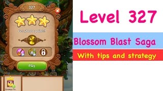 Blossom Blast Saga Level 327 Tips and Strategy Gameplay Walkthrough No Boosters