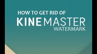How to remove Kinemaster watermark? (UPDATED) 2017 | VJ Tech