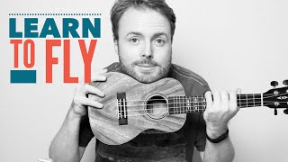 Learn To Fly  - Foo Fighters (Ukulele Tutorial)
