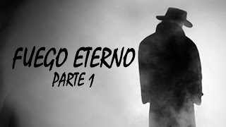 Fuego Eterno - Parte 1