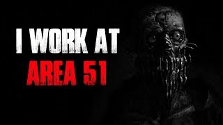 "I Work At Area 51" Creepypasta
