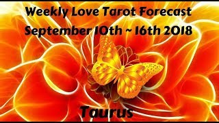 Taurus *Answered prayer - be open!* Sept 10th - 16th 2018