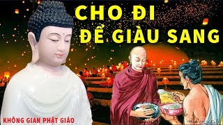 Nếu Cuộc Đời Bạn Mãi Vất Vả Hãy Tập Bố Thí Kiểu Này Nghèo Cũng Trở Nên Giàu Có An Lạc Hưởng Phúc Đức