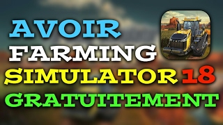 COMMENT AVOIR FARMING SIMULATOR 18 GRATUITEMENT + ARGENT ILLIMITÉ !!!