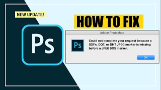 how to fix photoshop CC error message "SOFn, DQT, or DHT JPEG marker is missing