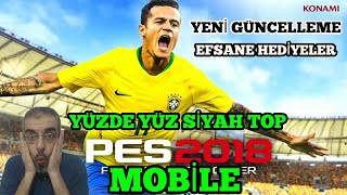 GARANTİ EFSANE VE YÜZDE YÜZ SİYAH TOP - PES 2018 MOBİLE TOP AÇILIMI