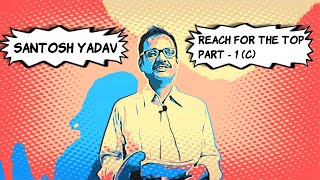 Reach For The Top - Part 1 (C) - Santosh Yadav (Beehive) Full Explanation for Class 9