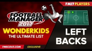 Football Manager 2017 - Top 20 Left Back Wonderkids!