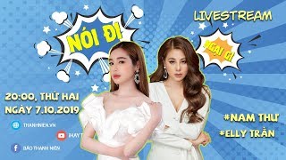 [NÓI ĐI, NGẠI GÌ] Nam Thư - Elly Trần bàn về "chuyện ấy", ai nghe cũng phải đỏ mặt