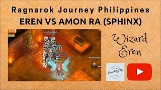 Ragnarok Journey Philippines - WIZARD EREN vs AMON RA (SPHINX)