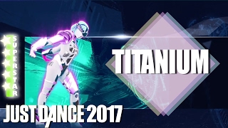 ?  Just Dance 2017: Titanium - David Guetta ft  Sia -  superstar gameplay ?
