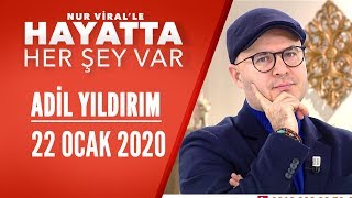 Hayatta Her Şey Var 22 Ocak 2020 / Adil Yıldırım