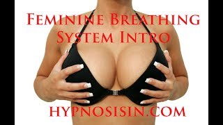 Feminine Breathing System Intro (Breast Enlargement Hypnosis Course)