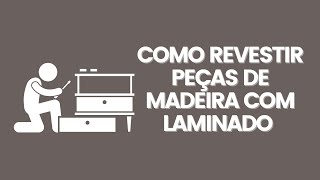 Como Revestir Peças de Madeira com Laminado de PVC