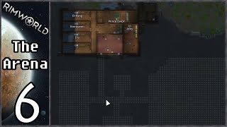 Rimworld: The Arena #6 - The Arena Begins!