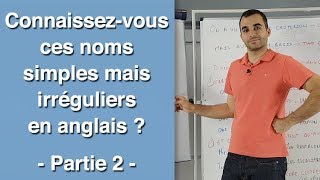 Connaissez-vous ces noms simples mais irréguliers en anglais - partie 2