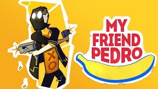 ПЕДРО РАЗБУШЕВАЛСЯ! ► My Friend Pedro |4| Прохождение