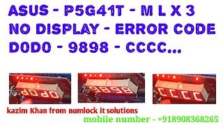 ASUS P5G41-T-M LX3 NO DISPLAY ERROR CODE DODO - 9898 - CCCC FULL SOLUTIONS IN HINDI....