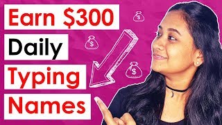Earn $300 By Typing Names Online (Work From Home)