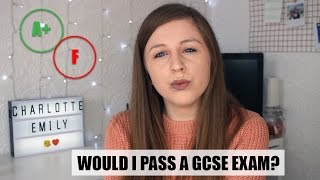 WOULD I PASS A GCSE EXAM?! | 2017