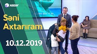 Səni Axtarıram  10.12.2019