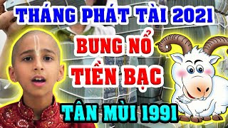 TÂN MÙI 1991 Gặp THÁNG PHÁT TÀI 2021 Rũ Sạch VẬN ĐEN, GIÀU Lên BẤT NGỜ