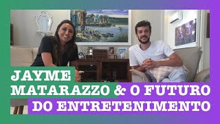 O futuro do entretenimento com o ator Jayme Matarazzo
