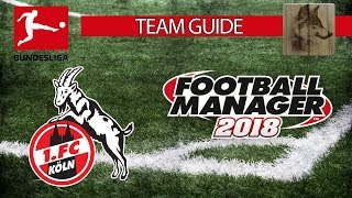 ? FM18 - 1. FC Köln - Team Guide #12 [DEUTSCH] ?Football Manager 2018 ?