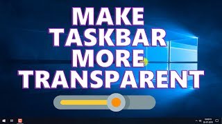 MAKE TASKBAR MORE TRANSPARENT BY SIMPLE TWEAK - WINDOWS 10 TIPS