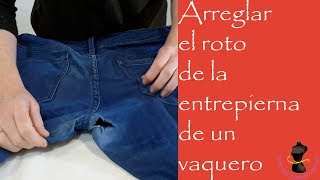 Arregla el roto de la entrepierna del vaquero o jean