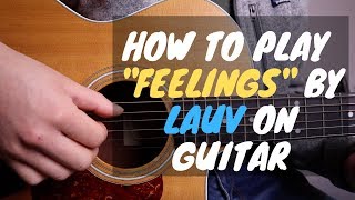How to Play Feelings by Lauv on Guitar (with tabs)