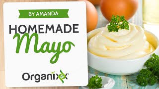 Homemade Mayo by Amanda | How to Make Mayonnaise | Organixx Recipe