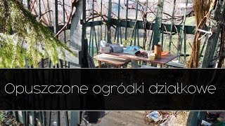 Opuszczone ogródki działkowe - Urbex |Urban Exploration|
