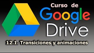 Curso de Google Drive. 12.1. Transiciones y animaciones en Presentaciones.