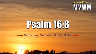 Psalm 16:8 | Morning Verses With Mike | #MVWM